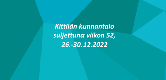 Kittilän kunnantalo suljettuna viikon 52, 26.-30.12.2022