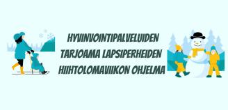  hyvinvointipalveluiden tarjoama lapsiperheiden  hiihtolomaviikon ohjelma